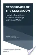 Les carrefours de la classe : Intersections narratives du savoir des enseignants et de la matière enseignée - Crossroads of the Classroom: Narrative Intersections of Teacher Knowledge and Subject Matter