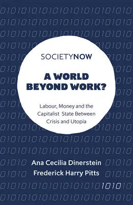 Un monde au-delà du travail ? Le travail, l'argent et l'État capitaliste entre crise et utopie - A World Beyond Work?: Labour, Money and the Capitalist State Between Crisis and Utopia