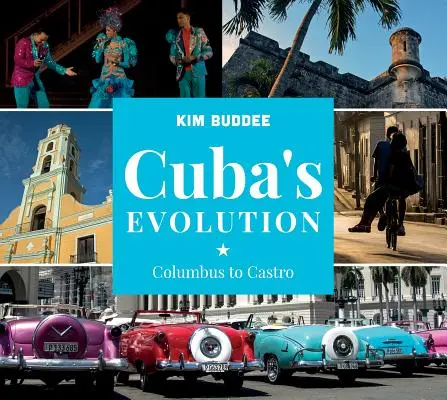 L'évolution de Cuba : De Colomb à Castro - Cuba's Evolution: Columbus to Castro