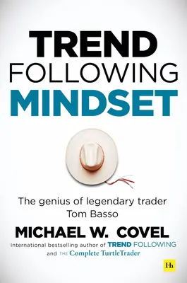 Trend Following Mindset : Le génie du trader légendaire Tom Basso - Trend Following Mindset: The Genius of Legendary Trader Tom Basso