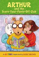 Arthur et le club de l'épouvante : Un livre à chapitres d'Arthur - Arthur and the Scare-Your-Pants-Off Club: An Arthur Chapter Book