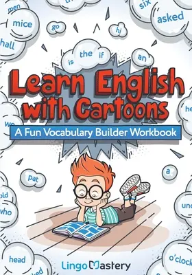 Apprendre l'anglais avec des dessins animés : Un cahier d'exercices amusant pour développer son vocabulaire - Learn English With Cartoons: A Fun Vocabulary Builder Workbook