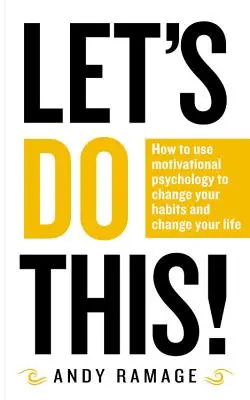 Faisons-le ! Comment utiliser la psychologie de la motivation pour changer vos habitudes et votre vie - Let's Do This!: How to Use Motivational Psychology to Change Your Habits and Change Your Life