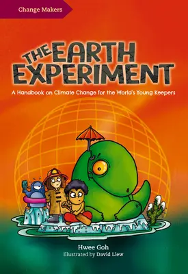 L'expérience de la Terre : Un manuel sur le changement climatique à l'intention des jeunes gardiens de la planète - The Earth Experiment: A Handbook on Climate Change for the World's Young Keepers