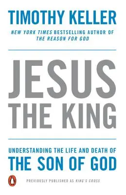 Jésus le Roi : Comprendre la vie et la mort du Fils de Dieu - Jesus the King: Understanding the Life and Death of the Son of God