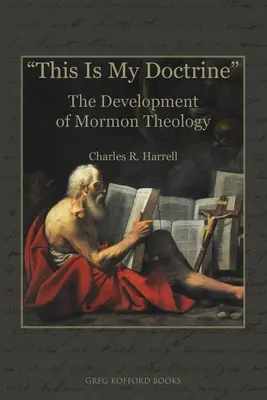 Ceci est ma doctrine : Le développement de la théologie mormone - This Is My Doctrine: The Development of Mormon Theology