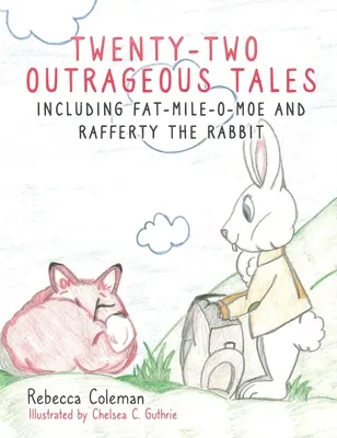 Vingt-deux histoires scandaleuses : Y compris Fat-Mile-O-Moe et Rafferty le lapin - Twenty-Two Outrageous Tales: Including Fat-Mile-O-Moe and Rafferty the Rabbit