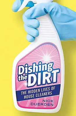 La vie cachée des femmes de ménage - Dishing the Dirt: The Hidden Lives of House Cleaners