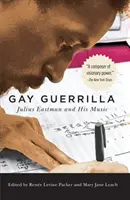 Guérilla gay : Julius Eastman et sa musique - Gay Guerrilla: Julius Eastman and His Music