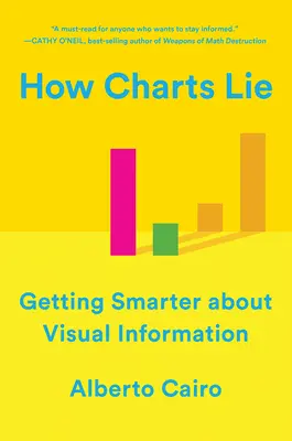 Comment les graphiques mentent : devenir plus intelligent en matière d'information visuelle - How Charts Lie: Getting Smarter about Visual Information