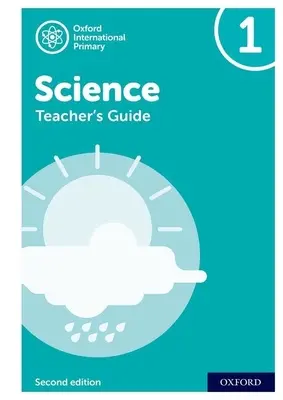 Oxford International Primary Science : Guide de l'enseignant 1 - Oxford International Primary Science: Teacher's Guide 1