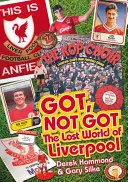 Le monde perdu de Manchester United Liverpool - Le monde perdu du Liverpool Football Club - Got, Not Got: Liverpool - The Lost World of Liverpool Football Club