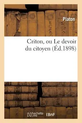 Criton, Ou Le Devoir Du Citoyen (d.1898)