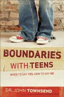 Les limites avec les adolescents : Quand dire oui, comment dire non - Boundaries with Teens: When to Say Yes, How to Say No