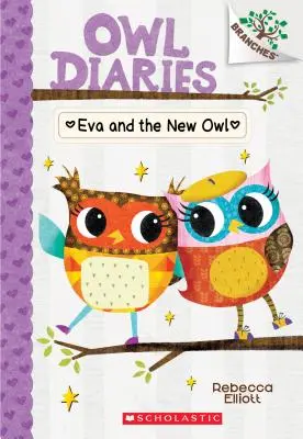 Eva et le nouveau hibou : Un livre de branches (Journal du hibou n°4), 4 - Eva and the New Owl: A Branches Book (Owl Diaries #4), 4