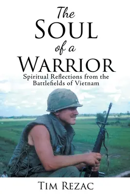 L'âme d'un guerrier : Réflexions spirituelles sur les champs de bataille du Vietnam - The Soul of a Warrior: Spiritual Reflections from the Battlefields of Vietnam