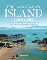 England & Wales Island Bagging - Un guide d'aventures sur les îles d'Angleterre, du Pays de Galles, des îles Anglo-Normandes et de l'île de Man. - England & Wales Island Bagging - A guide to adventures on the islands of England, Wales, the Channel Islands & the Isle of Man