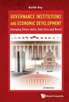 Institutions de gouvernance et développement économique : La Chine émergente, l'Inde, l'Asie de l'Est et le Brésil - Governance Institutions and Economic Development: Emerging China, India, East Asia and Brazil