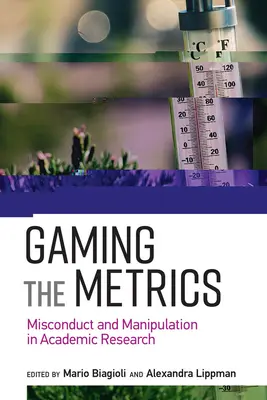 Jouer avec les métriques : Mauvaise conduite et manipulation dans la recherche universitaire - Gaming the Metrics: Misconduct and Manipulation in Academic Research