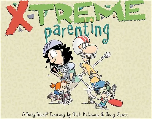 X-Treme Parenting, 28 : Une collection de baby blues - X-Treme Parenting, 28: A Baby Blues Treasury