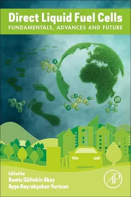 Piles à combustible liquide direct : Principes fondamentaux, progrès et avenir - Direct Liquid Fuel Cells: Fundamentals, Advances and Future