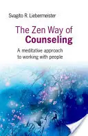 La voie zen du conseil : Une approche méditative du travail avec les gens - The Zen Way of Counseling: A Meditative Approach to Working with People