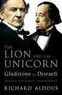 Le lion et la licorne - Gladstone contre Disraeli - Lion and the Unicorn - Gladstone vs Disraeli