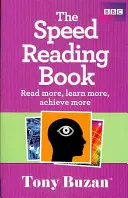 Le livre de la lecture rapide - Lisez plus, apprenez plus, réussissez plus - Speed Reading Book - Read more, learn more, achieve more