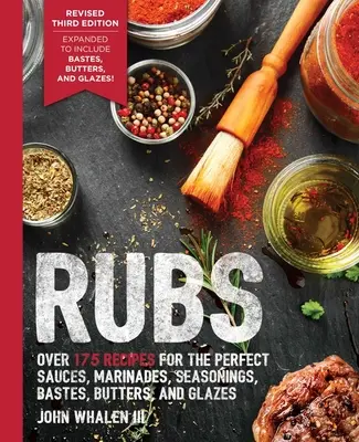 Rubs (troisième édition) : Le livre d'or de la cuisine française, le livre d'or de la cuisine française, le livre d'or de la cuisine française, le livre d'or de la cuisine française, le livre d'or de la cuisine française, le livre d'or de la cuisine française, le livre d'or de la cuisine française. - Rubs (Third Edition): Updated & Revised to Include Over 175 Recipes for Rubs, Marinades, Glazes, and Bastes (Grilling Gift, BBQ Cookbook, Ou