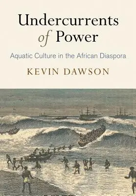 Undercurrents of Power : La culture aquatique dans la diaspora africaine - Undercurrents of Power: Aquatic Culture in the African Diaspora