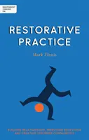 Pensée indépendante sur la pratique réparatrice : Renforcer les relations, améliorer le comportement et créer des communautés plus fortes - Independent Thinking on Restorative Practice: Building Relationships, Improving Behaviour and Creating Stronger Communities
