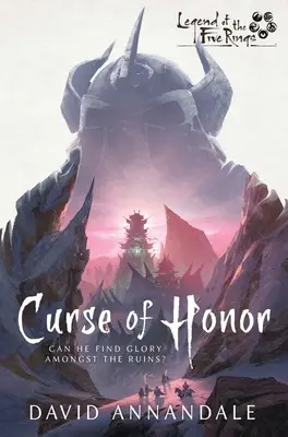 La malédiction de l'honneur : La légende des cinq anneaux - Curse of Honor: A Legend of the Five Rings Novel