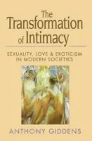 Transformation de l'intimité - Sexualité, amour et érotisme dans les sociétés modernes - Transformation of Intimacy - Sexuality, Love and Eroticism in Modern Societies