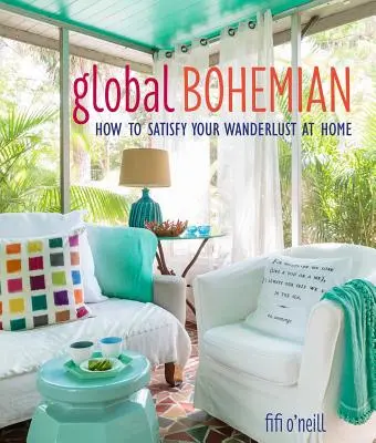 Bohème mondiale : comment satisfaire votre envie de voyager à la maison - Global Bohemian: How to Satisfy Your Wanderlust at Home