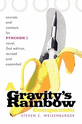 Le compagnon de l'arc-en-ciel de Gravity : Sources et contextes du roman de Pynchon - A Gravity's Rainbow Companion: Sources and Contexts for Pynchon's Novel