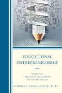 L'entrepreneuriat éducatif : Promouvoir les partenariats public-privé pour le 21e siècle - Educational Entrepreneurship: Promoting Public-Private Partnerships for the 21st Century