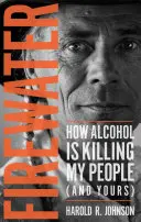 Firewater : Comment l'alcool tue mon peuple (et le vôtre) - Firewater: How Alcohol Is Killing My People (and Yours)