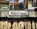 Les hangars à tabac : Trésors en voie de disparition dans la vallée de la rivière Connecticut - Tobacco Sheds: Vanishing Treasures in the Connecticut River Valley