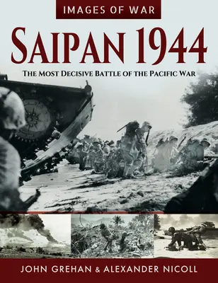 Saipan 1944 : La bataille la plus décisive de la guerre du Pacifique - Saipan 1944: The Most Decisive Battle of the Pacific War