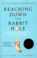 Le trou du lapin - Voyages extraordinaires dans le cerveau humain - Reaching Down the Rabbit Hole - Extraordinary Journeys into the Human Brain