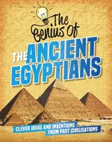 Le génie des : Les anciens Égyptiens - Idées et inventions astucieuses des civilisations passées - Genius of: The Ancient Egyptians - Clever Ideas and Inventions from Past Civilisations