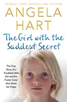 La fille au secret le plus triste, volume 8 : L'histoire vraie d'une petite fille en difficulté et de la famille d'accueil qui lui redonne espoir. - The Girl with the Saddest Secret, Volume 8: The True Story of a Troubled Little Girl and the Foster Carer Who Gives Her Hope