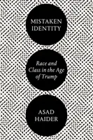 Identité erronée : Race et classe à l'ère de Trump - Mistaken Identity: Race and Class in the Age of Trump