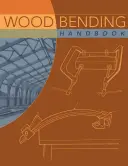 Manuel sur le cintrage du bois - Wood Bending Handbook