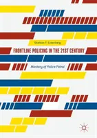 La police de première ligne au 21e siècle : Maîtrise de la patrouille de police - Frontline Policing in the 21st Century: Mastery of Police Patrol