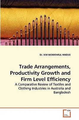 Arrangements commerciaux, croissance de la productivité et efficacité des entreprises - Trade Arrangements, Productivity Growth and Firm Level Efficiency