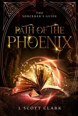 La Voie du Phénix : Le guide du sorcier - Path of the Phoenix: The Sorcerer's Guide