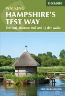 Walking Hampshire's Test Way - Le sentier longue distance et des promenades de 15 jours - Walking Hampshire's Test Way - The long-distance trail and 15 day walks