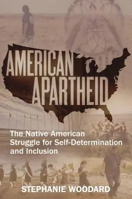 L'apartheid américain : la lutte des Amérindiens pour l'autodétermination et l'intégration - American Apartheid: The Native American Struggle for Self-Determination and Inclusion