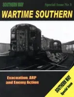 Southern en temps de guerre - Evacuation, ARP et action ennemie - Wartime Southern - Evacuation, ARP and Enemy Action